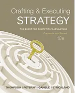 Crafting & Executing Strategy: The Quest for Competitive Advantage: Concepts and Cases
