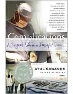 Complications: A Surgeon's Notes on an Imperfect Science