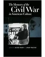 The Memory of the Civil War in American Culture (Civil War America)
