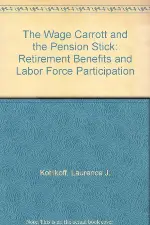 The Wage Carrott and the Pension Stick: Retirement Benefits and Labor Force Participation