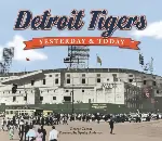 Yesterday & Today Detroit Tigers