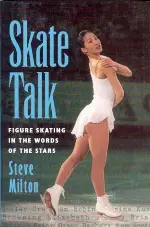 Skate Talk: Figure Skating in the Words of the Stars