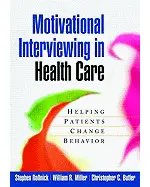 Motivational Interviewing in Health Care: Helping Patients Change Behavior (Applications of Motivational Interviewing)