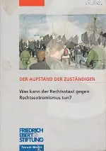 Der Aufstand der Zuständigen. Was kann der Rechtsstaat gegen Rechtsextremismus tun?